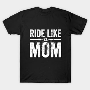 Ride Your Bike Like a Mom T-Shirt